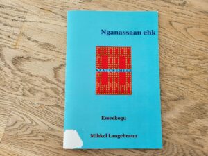 Nganassaan ehk saatusemees . Mihkel Langebraun