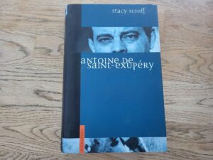 Antoine de Saint-Exupery . Stacy Schiff
