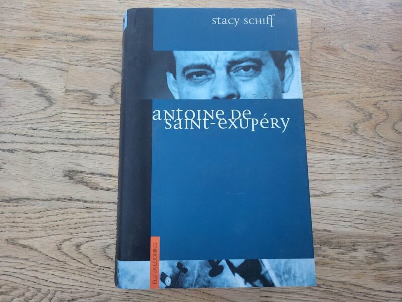 Antoine de Saint-Exupery . Stacy Schiff