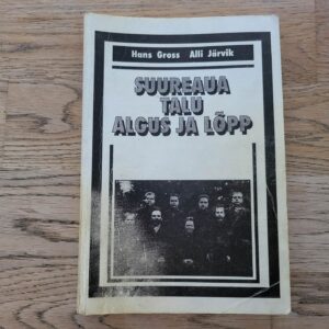 Suureaua talu algus ja lõpp . Hans Gross ja Alli Järvik