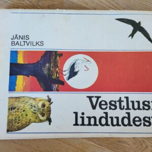 100433427 Vestlusi lindudest . Janis Baltvilks
