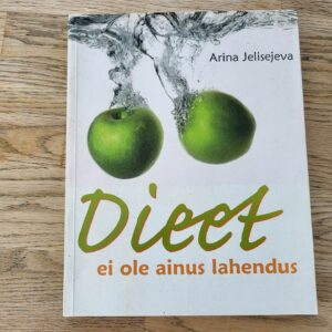 Dieet ei ole ainus lahendus . Arina Jelisejeva