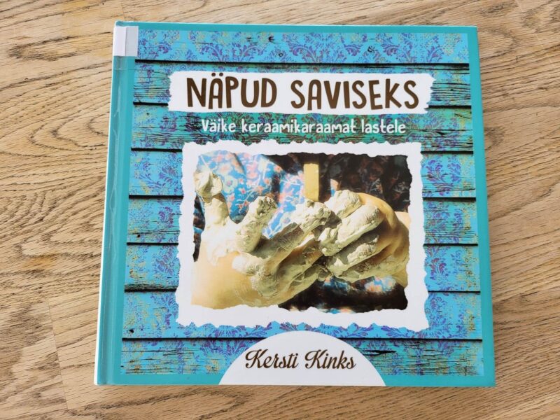100484601 Näpud saviseks Väike keraamikaraamat lastele . Kersti Kinks