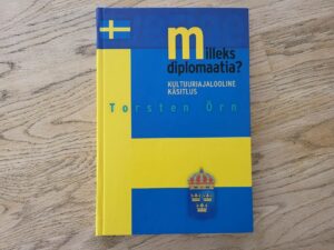 Milleks diplomaatia . Torsten Örn