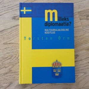 Milleks diplomaatia . Torsten Örn
