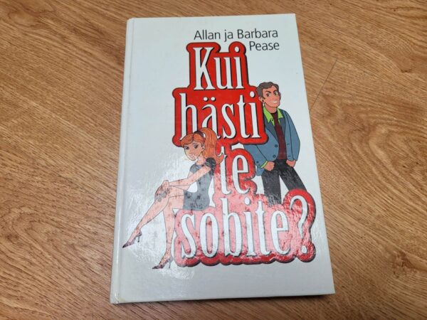 Kui hästi te sobite . Allan Pease ja Barbara Pease