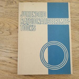 Juhendeid ratsionaliseerimistööks . Edmund Rokk