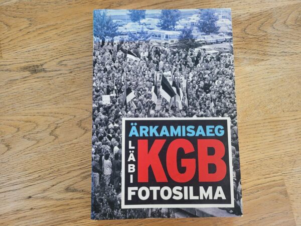 Ärkamisaeg läbi KGB fotosilma . Urmas Allik