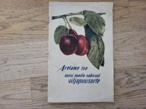 Aretame ise uusi meile sobivaid viljapuusorte . Juhan Lang