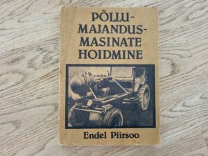 Põllumajandusmasinate hoidmine . Endel Piirsoo