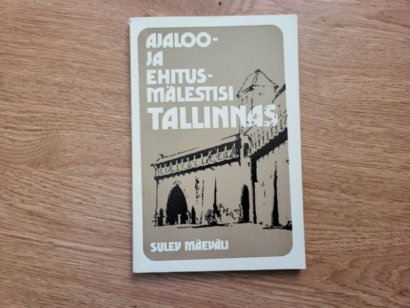 Ajaloo- ja ehitusmälestisi Tallinnas . Sulev Mäeväli