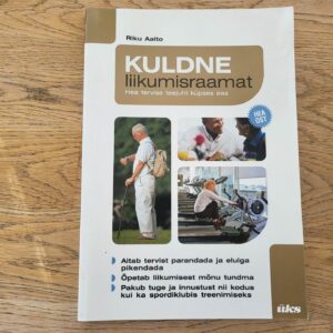 Kuldne liikumisraamat Hea tervise teejuht küpses eas