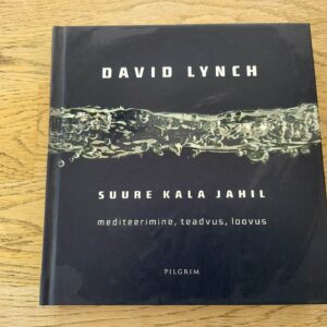 Suure kala jahil Mediteerimine, teadvus, loovus  David Lynch