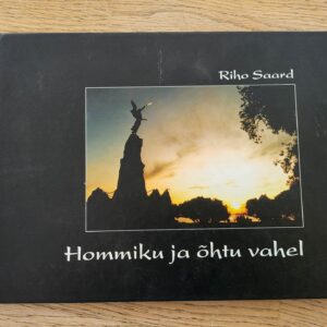 Hommiku ja õhtu vahel . Riho Saard