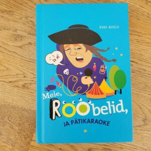 Meie Rööbelid ja pätikaraoke . Siri Kolu