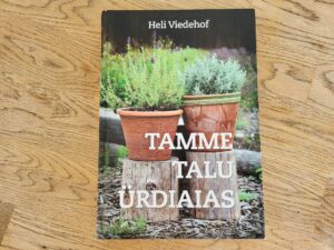 Tamme talu ürdiaias . Kaire Talviste ja Heli Viedehof