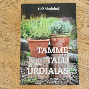 Tamme talu ürdiaias . Kaire Talviste ja Heli Viedehof