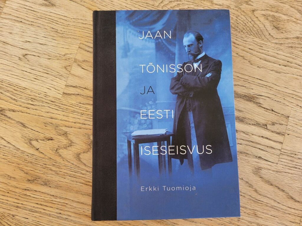 Jaan Tõnisson ja Eesti iseseisvus . Erkki Tuomioja