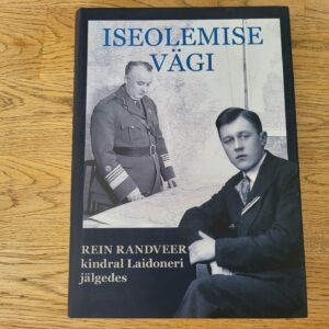 Iseolemise vägi Rein Randveer - kindral Laidoneri jälgedes