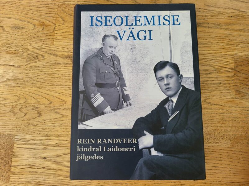 Iseolemise vägi Rein Randveer - kindral Laidoneri jälgedes