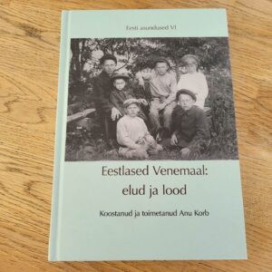 Eestlased Venemaal elud ja lood . Anu Korb