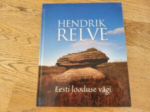 Eesti looduse vägi . Hendrik Relve