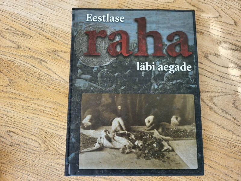 101675537 Eestlase raha läbi aegade . Pekka Erelt, Mart Laar, Ivar Lei