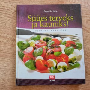 Süües terveks ja kauniks! Angelika  Kang. Sarjast 100 rooga