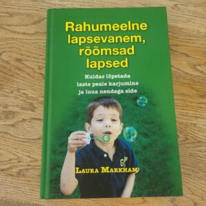 Rahumeelne lapsevanem rõõmsad lapsed . Laura Markham
