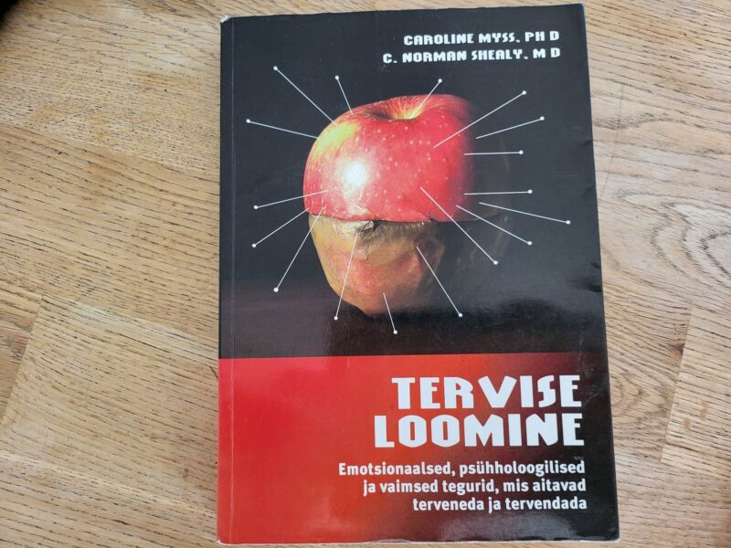 102200883 Tervise loomine . Caroline Myss ja C. Norman Shealy