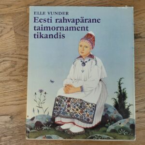 Eesti rahvapärane taimornament tikandis . Elle Vunder