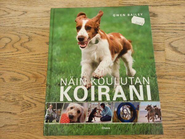 Näin koulutan koirani . Gwen Bailey