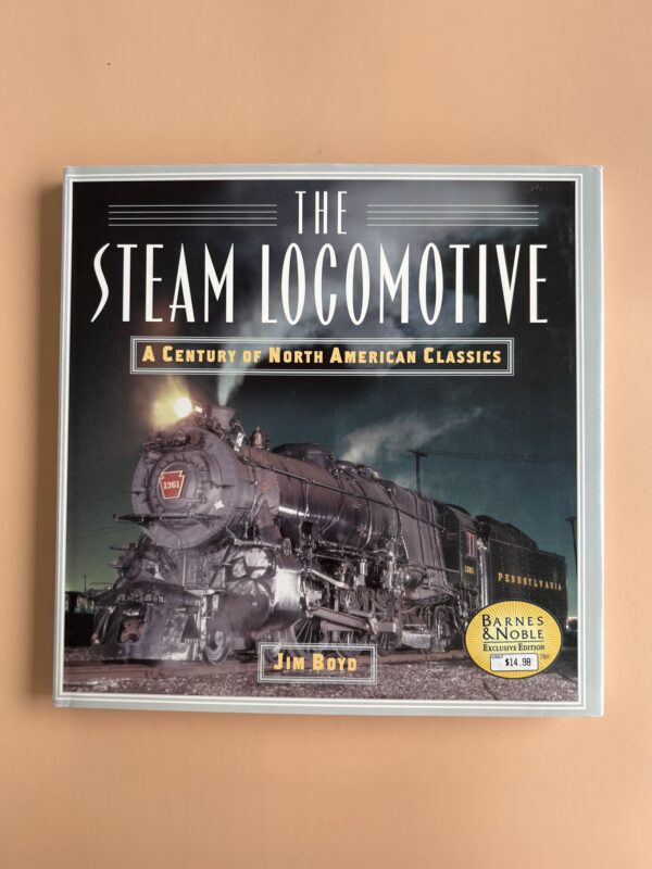 The Steam Locomotive - A Century of North American Classics