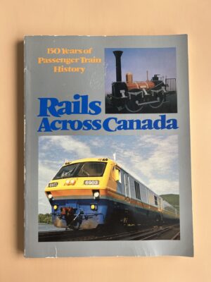 150 Years of Passenger Train History - Rails Across Canada