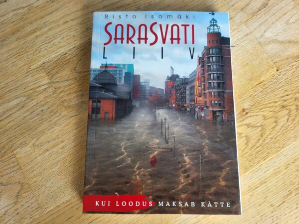 Sarasvati liiv Kui loodus maksab kätte . Risto Isomäki