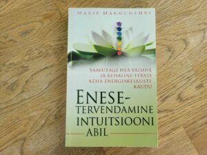 Enesetervendamine intuitsiooni abil . Marie Manucheri