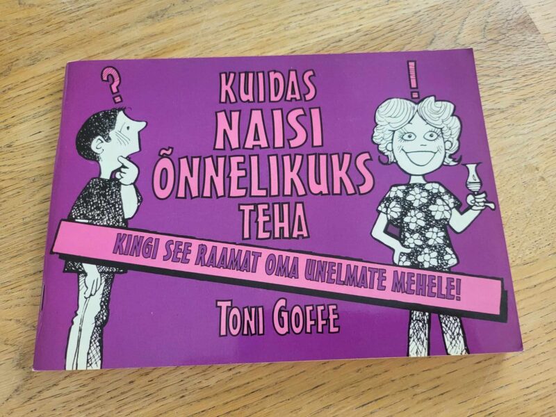 104075389 Kuidas naisi õnnelikuks teha . Toni Goffe