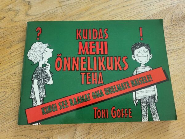 Kuidas mehi õnnelikuks teha . Toni Goffe