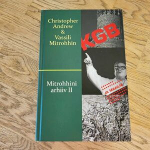 Mitrohhini arhiiv II . Christopher Andrew ja Vassili Mitrohh