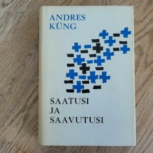 104308079 Saatusi ja saavutusi . Andres Küng