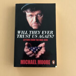 Will They Ever Trust Us Again - Michael Moore