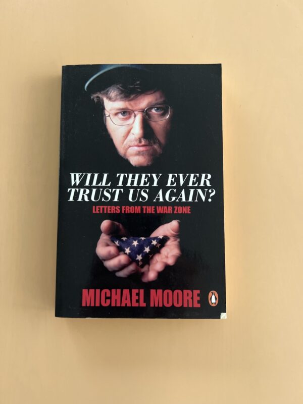 Will They Ever Trust Us Again - Michael Moore