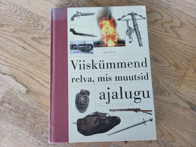 Viiskümmend relva, mis muutsid ajalugu . Joel Levy