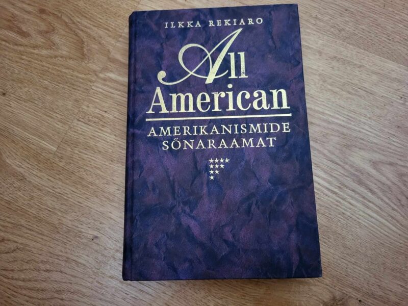 All American Amerikanismide sõnaraamat . Ilkka Rekiaro