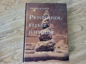 Printsiipidekeskne juhtimine . Stephen R. Covey