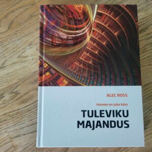 104591999 Tuleviku majandus . Alec Ross