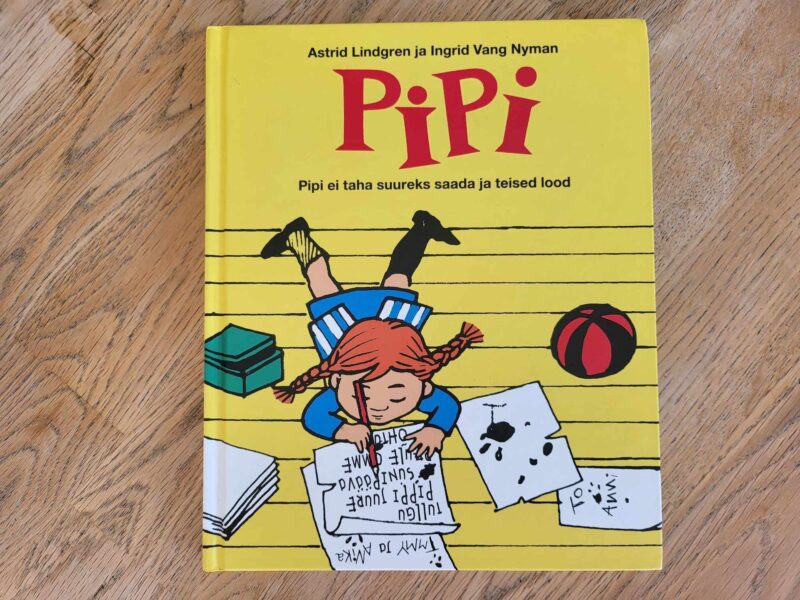 Pipi ei taha suureks saada ja teised lood . Astrid Lindgren