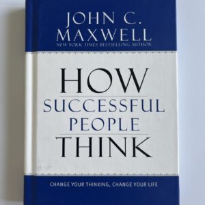 How successful people think - John C Maxwell