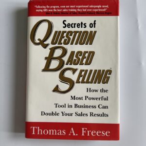 Secrets of Question Based Selling - Thomas A Freese