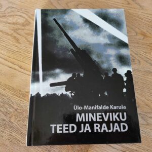 Mineviku teed ja rajad . Ülo-Manifalde Karula